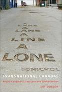Transnational Canadas: Anglo-Canadian Literature and Globalization