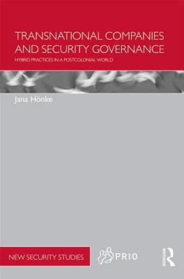 Transnational Companies and Security Governance: Hybrid Practices in a Postcolonial World - Hnke, Jana