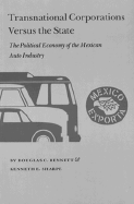 Transnational Corporations versus the State: The Political Economy of the Mexican Auto Industry - Bennett, Douglas C., and Sharpe, Kenneth E.