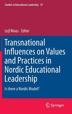 Transnational Influences on Values and Practices in Nordic Educational Leadership: Is there a Nordic Model? - Moos, Lejf (Editor)