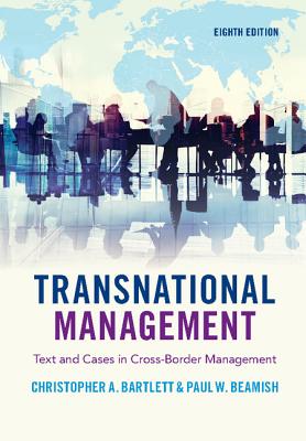 Transnational Management: Text and Cases in Cross-Border Management - Bartlett, Christopher A, and Beamish, Paul W, Dean