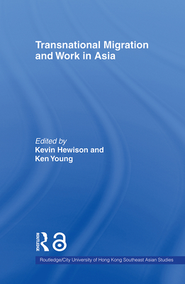 Transnational Migration and Work in Asia - Hewison, Kevin (Editor), and Young, Ken (Editor)