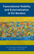 Transnational Mobility and Externalization of EU Borders: Social Work, Migration Management, and Resistance