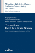 Transnational Polish Families in Norway: Social Capital, Integration, Institutions and Care