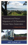 Transnational Return Migration of 1.5 Generation Korean New Zealanders: A Quest for Home