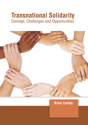 Transnational Solidarity: Concept, Challenges and Opportunities - Conley, Brian (Editor)