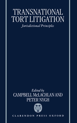 Transnational Tort Litigation: Jurisdictional Principles - McLachlan, Campbell (Editor), and Nygh, Peter (Editor)