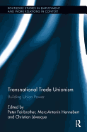 Transnational Trade Unionism: Building Union Power