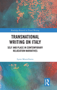 Transnational Writing on Italy: Self and Place in Contemporary Relocation Narratives