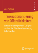 Transnationalisierung Von Offentlichkeiten: Eine Landerubergreifende Langzeitanalyse Der Klimaberichterstattung in Leitmedien