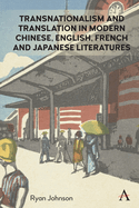 Transnationalism and Translation in Modern Chinese, English, French and Japanese Literatures