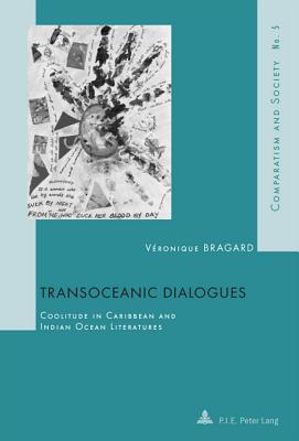 Transoceanic Dialogues: Coolitude in Caribbean and Indian Ocean Literatures - Roland, Hubert (Editor), and Bragard, Veronique