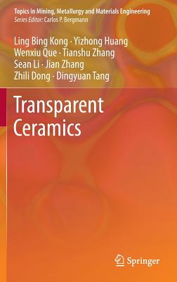 Transparent Ceramics - Kong, Ling Bing, and Huang, Y Z, and Que, W X