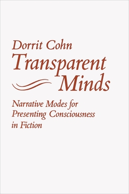 Transparent Minds: Narrative Modes for Presenting Consciousness in Fiction - Cohn, Dorrit Claire