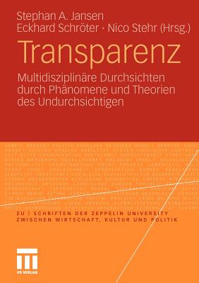 Transparenz: Multidisziplinare Durchsichten Durch Phanomene Und Theorien Des Undurchsichtigen - Jansen, Stephan A (Editor), and Wallner, Cornelia (Contributions by), and Schrter, Eckhard (Editor)