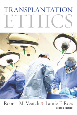 Transplantation Ethics: Second Edition - Veatch, Robert M, and Ross, Lainie F