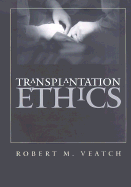 Transplantation Ethics - Veatch, Robert M