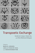 Transpoetic Exchange: Haroldo de Campos, Octavio Paz, and Other Multiversal Dialogues