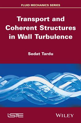 Transport and Coherent Structures in Wall Turbulence - Tardu, Sedat