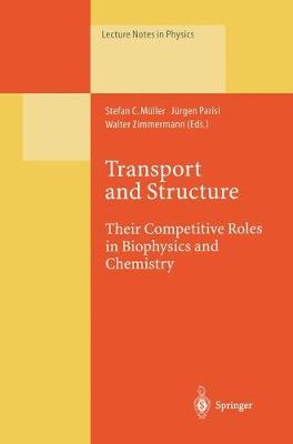 Transport and Structure: Their Competitive Roles in Biophysics and Chemistry - Mller, Stefan C (Editor), and Parisi, Jrgen (Editor), and Zimmermann, Walter (Editor)