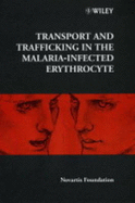 Transport and Trafficking in the Malaria-Infected Erythrocyte - Novartis Foundation