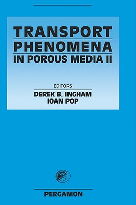 Transport Phenomena in Porous Media II - Pop, I, and Ingham, Derek B