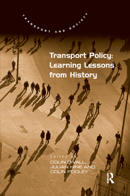 Transport Policy: Learning Lessons from History - Divall, Colin, and Hine, Julian