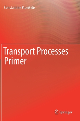 Transport Processes Primer - Pozrikidis, Constantine