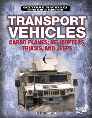 Transport Vehicles: Cargo Planes, Helicopters, Trucks, and Jeeps - Boutland, Craig