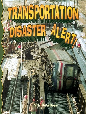 Transportation Disaster Alert! - Walker, Niki