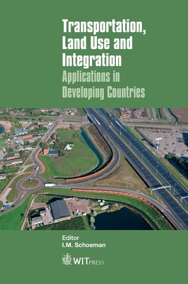 Transportation, Land Use and Integration: Applications in Developing Countries - Schoeman, Ilse M. (Editor)