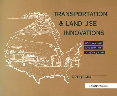 Transportation & Land Use Innovations: When you can't pave your way out of congestion - Ewing, Reid