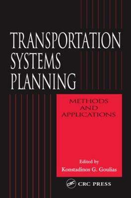 Transportation Systems Planning: Methods and Applications - Goulias, Konstadinos G (Editor)