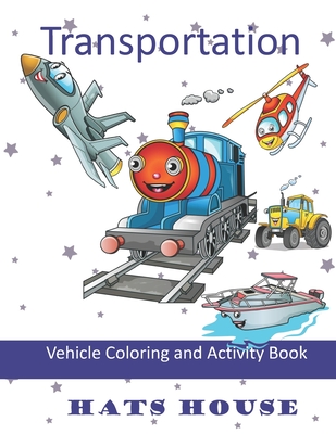 Transportation: Vehicle Coloring and Activity Book - House, Hat