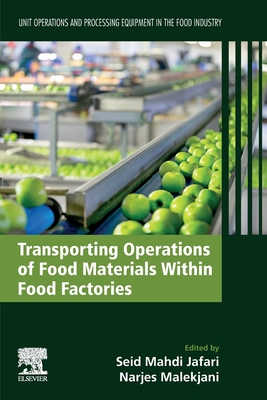 Transporting Operations of Food Materials within Food Factories: Unit Operations and Processing Equipment in the Food Industry - Jafari, Seid Mahdi (Editor), and Malekjani, Narjes (Editor)