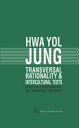 Transversal Rationality and Intercultural Texts: Essays in Phenomenology and Comparative Philosophy