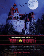 Transylvania and Beyond: Vampires & Werewolves in Old Europe - Indovino, Shaina Carmel