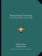 Transylvania University: Its Origin, Rise, Decline, And Fall (1896)