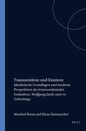 Transzendenz und Existenz: Idealistische Grundlagen und moderne Perspektiven des transzendentalen Gedankens. Wolfgang Janke zum 70. Geburtstag