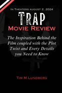 Trap Movie Review: The Inspiration Behind the Film coupled with the Plot Twist and Every Details you Need to Know