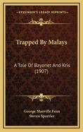 Trapped by Malays: A Tale of Bayonet and Kris (1907)