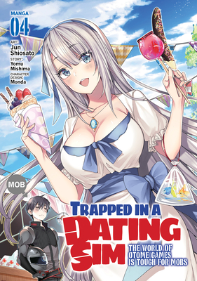 Trapped in a Dating Sim: The World of Otome Games Is Tough for Mobs (Manga) Vol. 4 - Mishima, Yomu, and Monda (Contributions by)