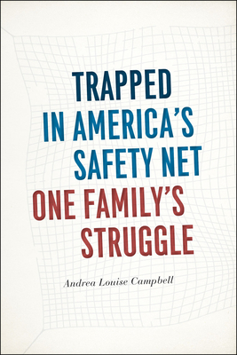 Trapped in America's Safety Net: One Family's Struggle - Campbell, Andrea Louise