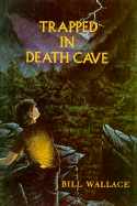 Trapped in Death Cave - Wallace, Bill