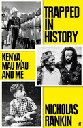 Trapped in History: Kenya, Mau Mau and Me