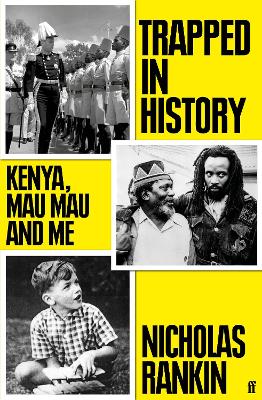 Trapped in History: Kenya, Mau Mau and Me - Rankin, Nicholas