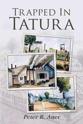 Trapped in Tatura - Auer, Peter R