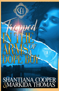 Trapped In The Arms Of A Dope Boy: A Hood Love Story