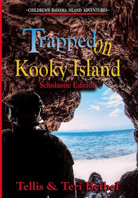 Trapped on Kooky Island - Scholastic Edition - Bethel, Teri M, and Bethel, Tellis