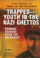 Trapped: Youth in the Nazi Ghettos: Primary Sources from the Holocaust